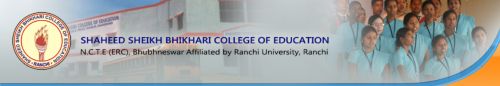 Shaheed Sheikh Bhikhari College of Education Ranchi